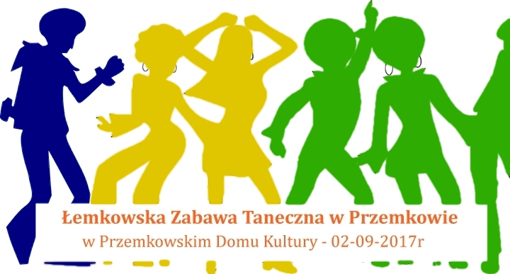 ŁEMKOWSKA ZABAWA TANECZNA W PRZEMKOWIE – 02.09.2017r